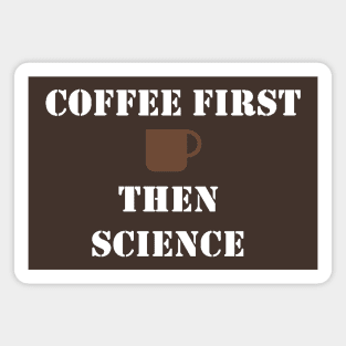 Coffee First Then Science Magnet